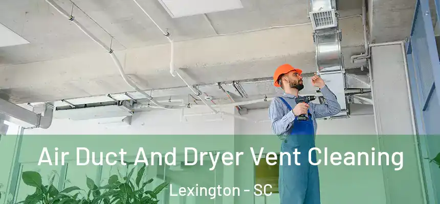  Air Duct And Dryer Vent Cleaning Lexington - SC