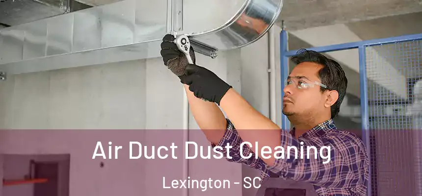  Air Duct Dust Cleaning Lexington - SC