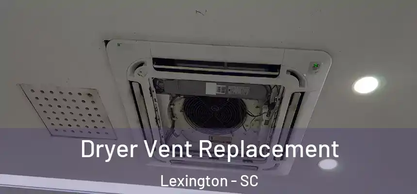  Dryer Vent Replacement Lexington - SC