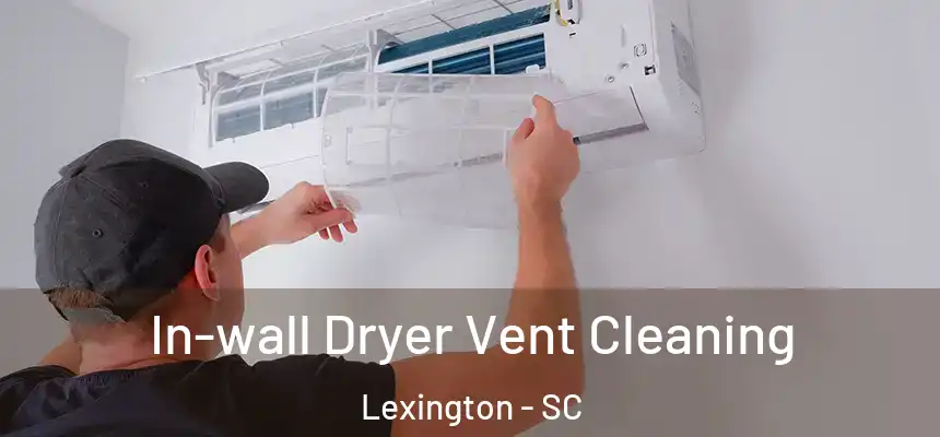 In-wall Dryer Vent Cleaning Lexington - SC
