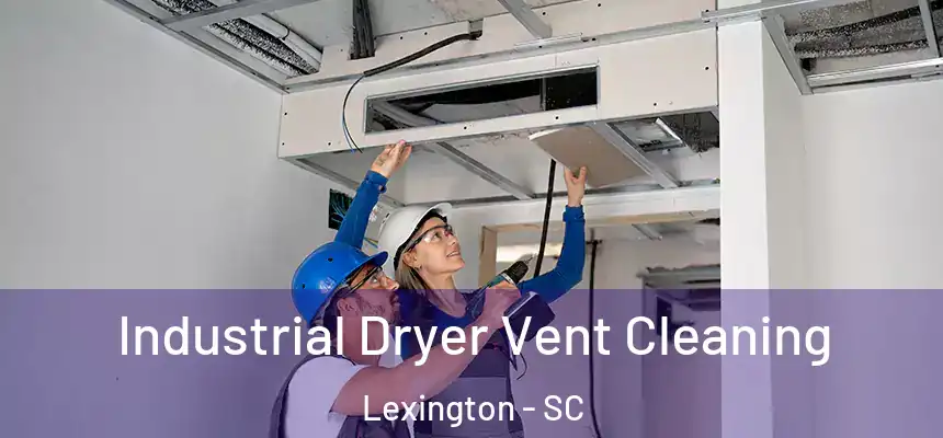  Industrial Dryer Vent Cleaning Lexington - SC