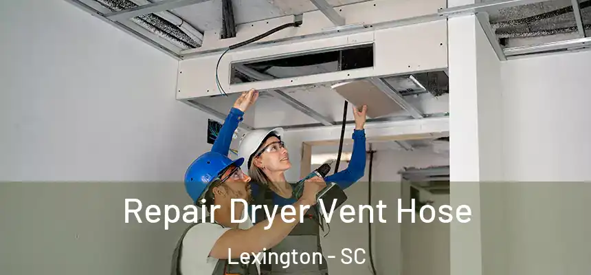  Repair Dryer Vent Hose Lexington - SC